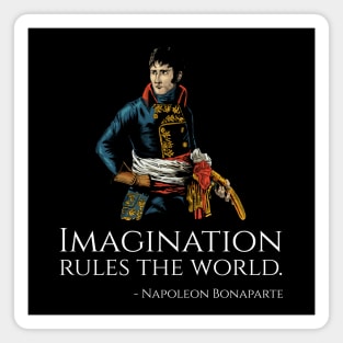 Napoleon Bonaparte Quote - Imagination rules the world. Magnet